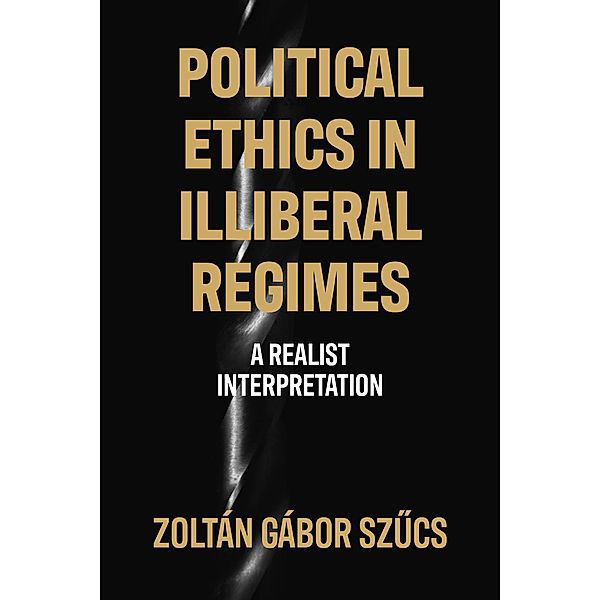 Political ethics in illiberal regimes, Zoltán Gábor Szucs