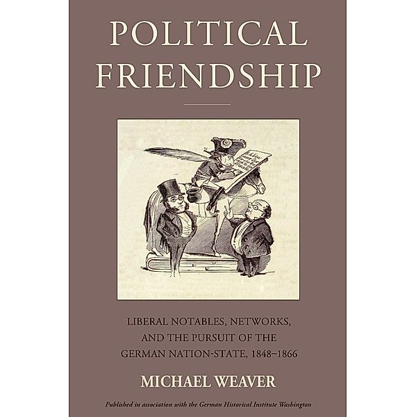 Political Friendship / Studies in German History Bd.29, Michael Weaver