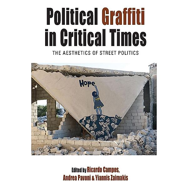 Political Graffiti in Critical Times / Protest, Culture & Society Bd.28