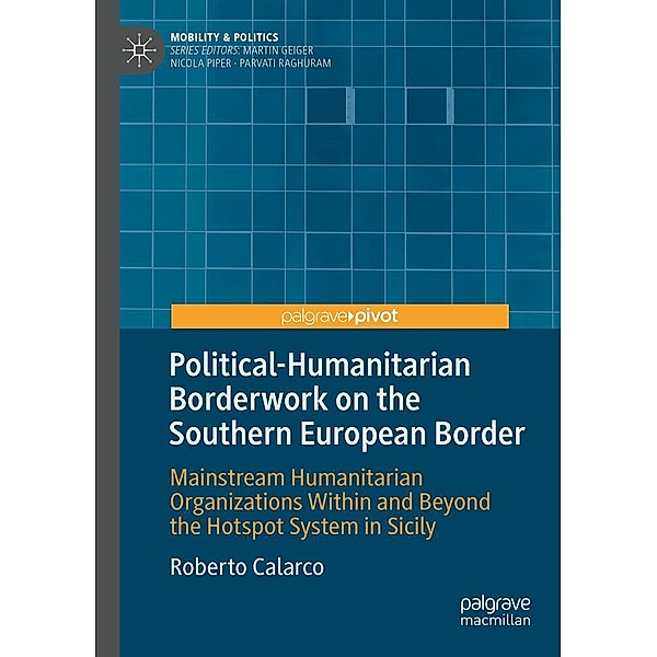 Political-Humanitarian Borderwork on the Southern European Border / Mobility & Politics, Roberto Calarco