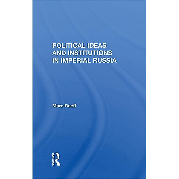 Political Ideas And Institutions In Imperial Russia, Marc Raeff