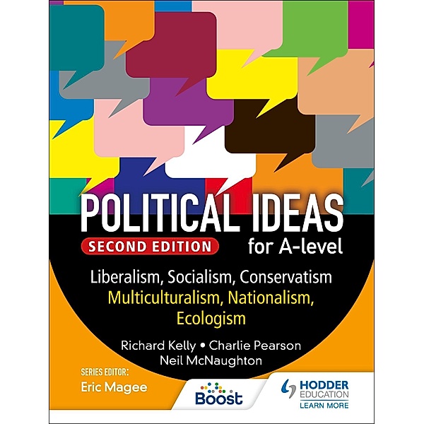 Political ideas for A Level: Liberalism, Socialism, Conservatism, Multiculturalism, Nationalism, Ecologism 2nd Edition, Richard Kelly, Charles Pearson, Neil Mcnaughton