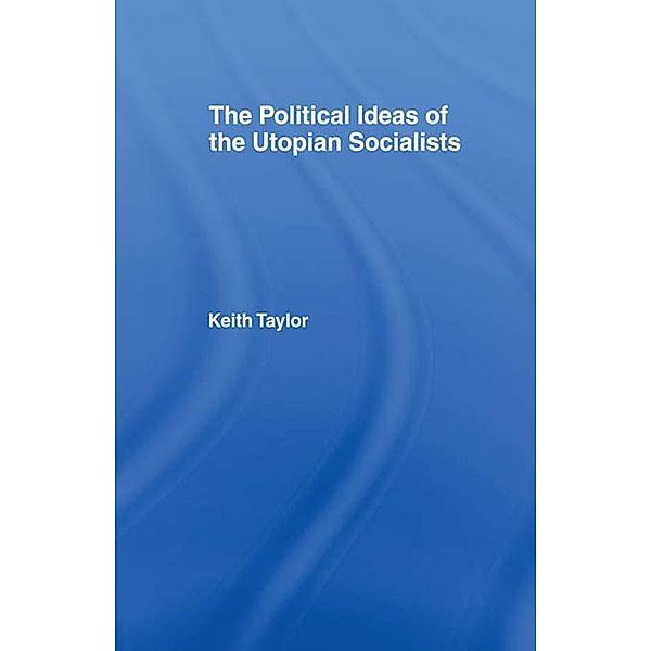 Political Ideas of the Utopian Socialists, Keith Taylor