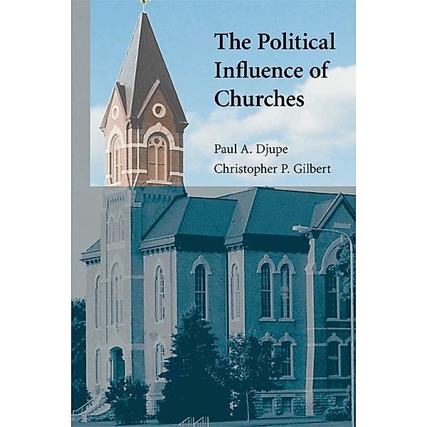 Political Influence of Churches / Cambridge Studies in Social Theory, Religion and Politics, Paul A. Djupe