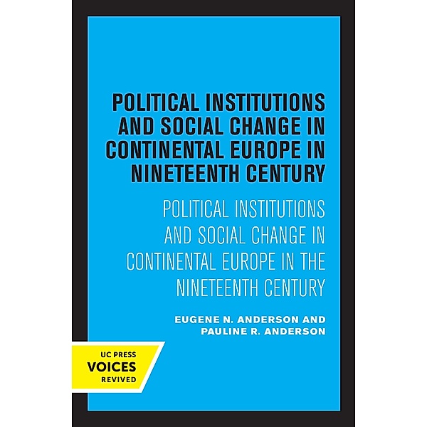 Political Institutions and Social Change in Continental Europe in the Nineteenth Century, Pauline R. Anderson