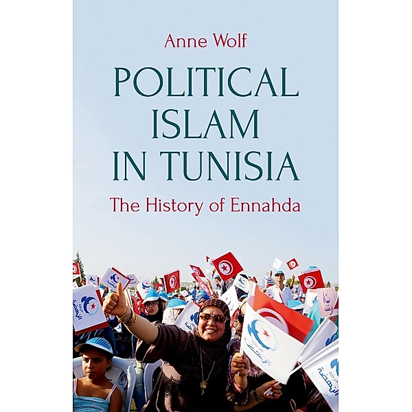 Political Islam in Tunisia, Anne Wolf