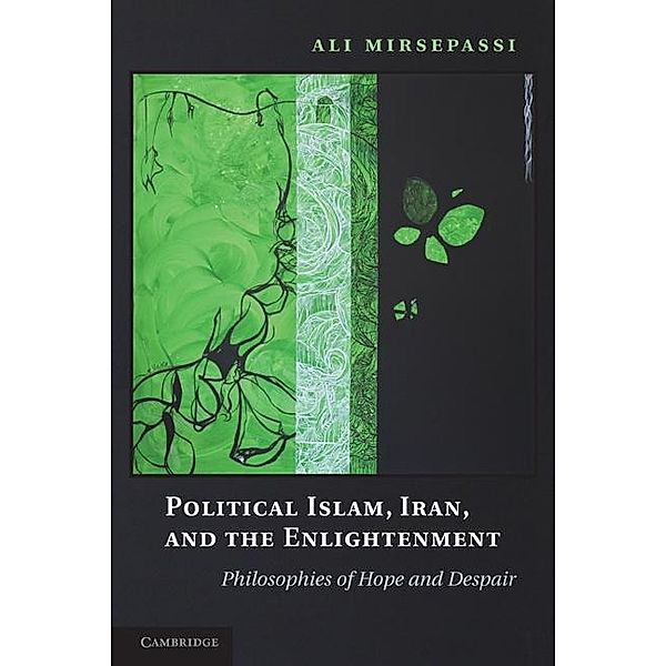 Political Islam, Iran, and the Enlightenment, Ali Mirsepassi