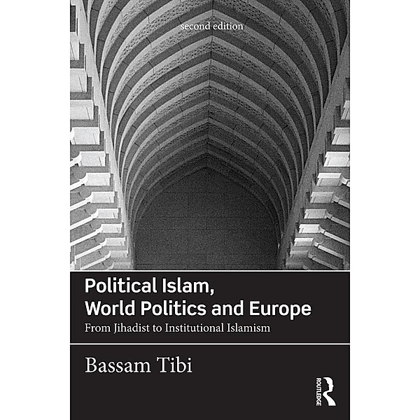 Political Islam, World Politics and Europe, Bassam Tibi