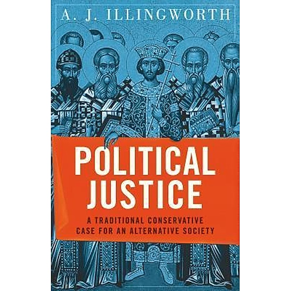 Political Justice / Arktos Media Ltd., Alexander J. Illingworth