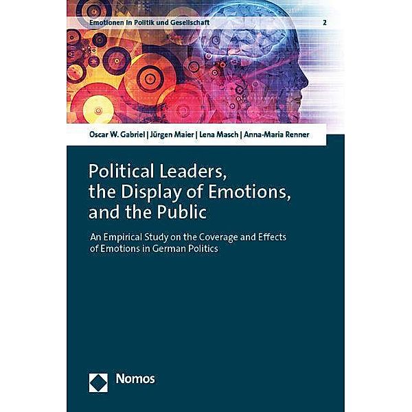 Political Leaders, the Display of Emotions, and the Public, Oscar W. Gabriel, Jürgen Maier, Lena Masch, Anna-Maria Renner