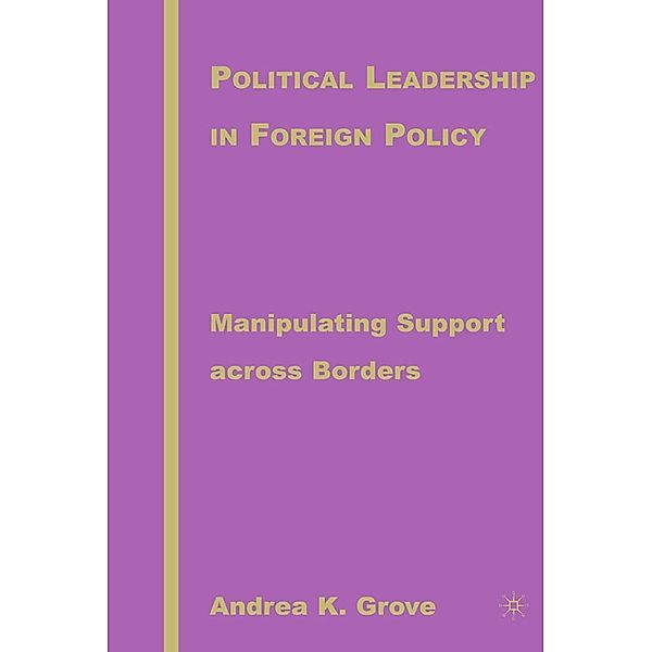 Political Leadership in Foreign Policy, A. Grove