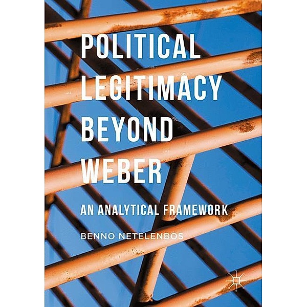 Political legitimacy beyond Weber, Benno Netelenbos