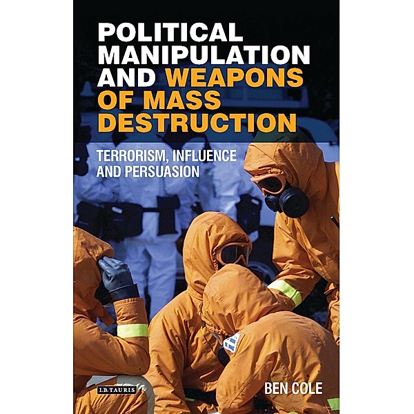 Political Manipulation and Weapons of Mass Destruction, Ben Cole