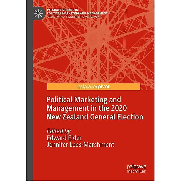 Political Marketing and Management in the 2020 New Zealand General Election / Palgrave Studies in Political Marketing and Management