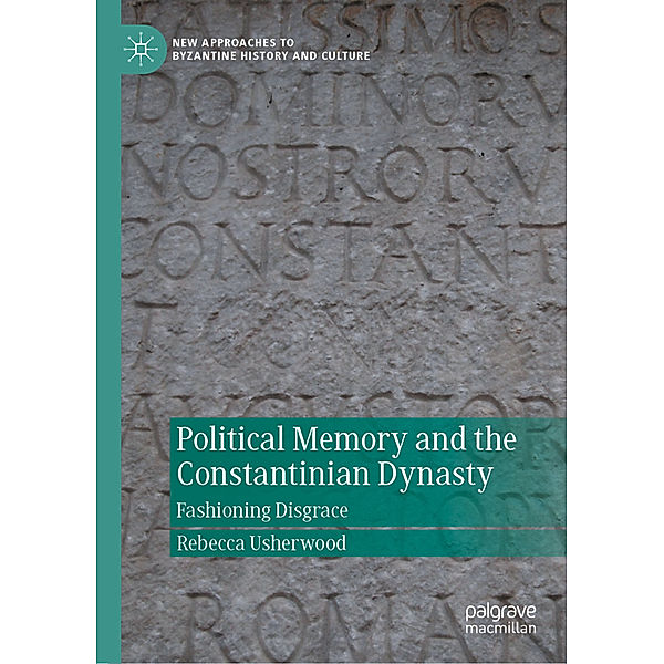 Political Memory and the Constantinian Dynasty, Rebecca Usherwood