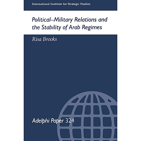 Political-Military Relations and the Stability of Arab Regimes, Risa Brooks