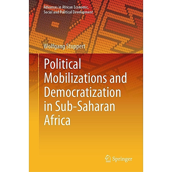 Political Mobilizations and Democratization in Sub-Saharan Africa / Advances in African Economic, Social and Political Development, Wolfgang Stuppert
