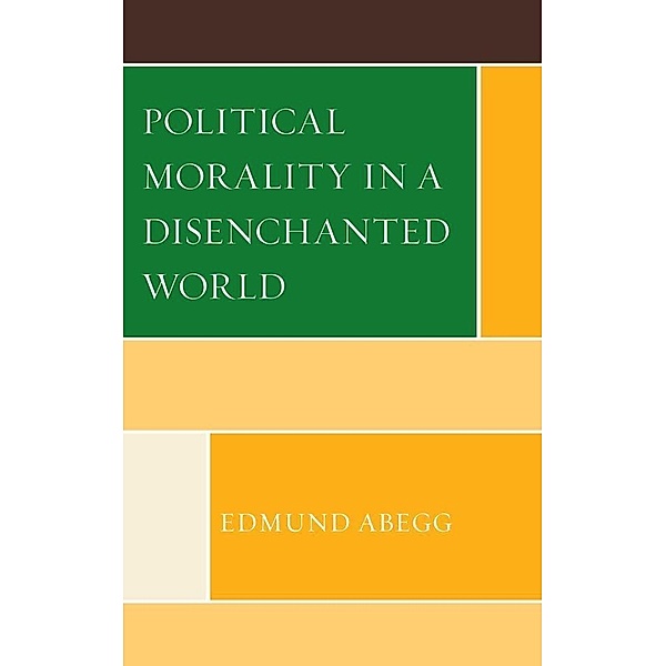 Political Morality in a Disenchanted World, Edmund Abegg
