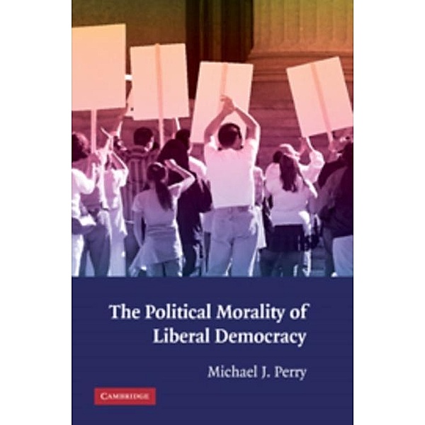 Political Morality of Liberal Democracy, Michael J. Perry
