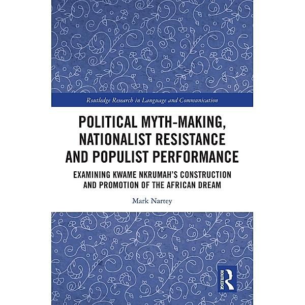 Political Myth-making, Nationalist Resistance and Populist Performance, Mark Nartey