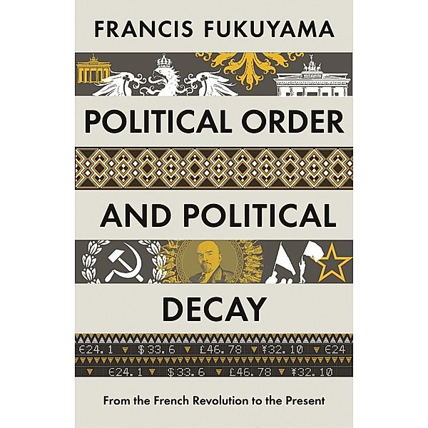Political Order and Political Decay, Francis Fukuyama