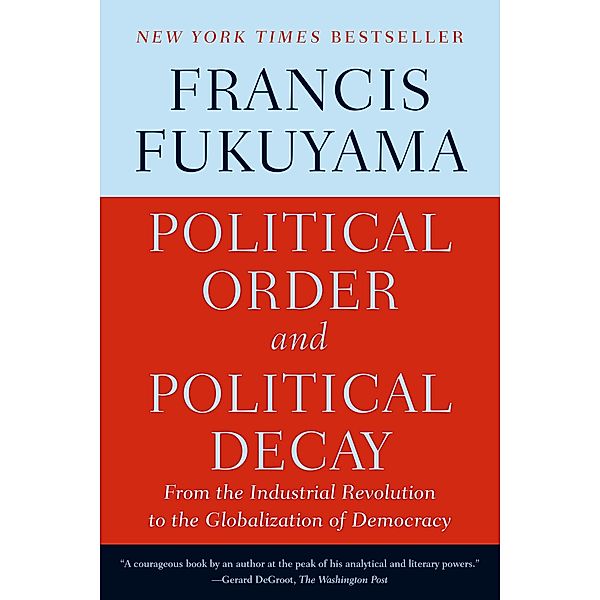 Political Order and Political Decay, Francis Fukuyama