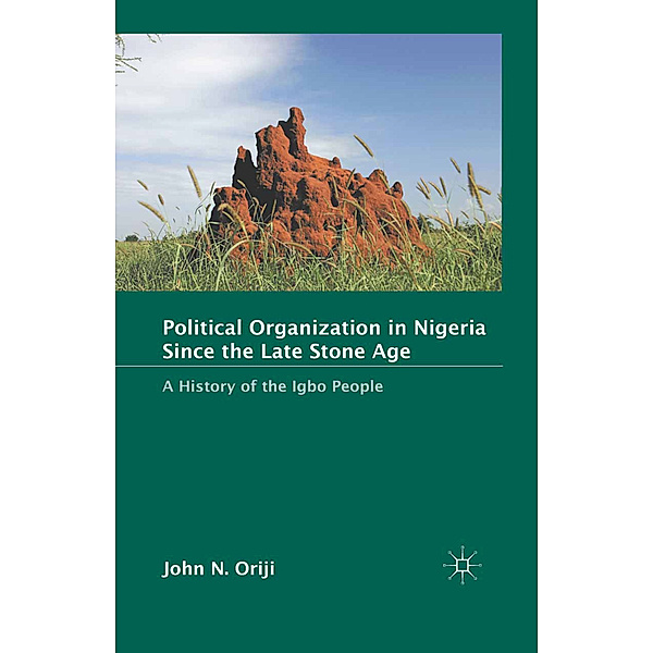 Political Organization in Nigeria since the Late Stone Age, J. Oriji