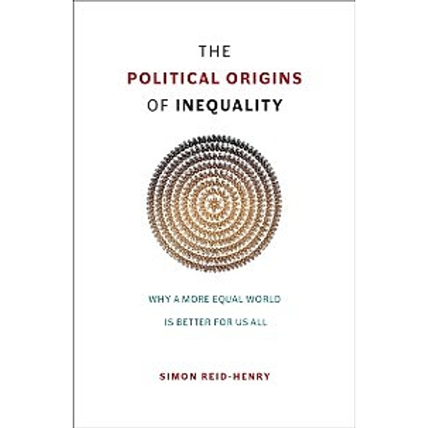 Political Origins of Inequality, Reid-Henry Simon Reid-Henry