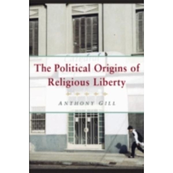 Political Origins of Religious Liberty, Anthony Gill