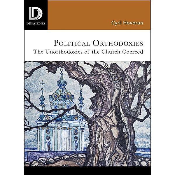 Political Orthodoxies / Dispatches, Cyril Hovorun