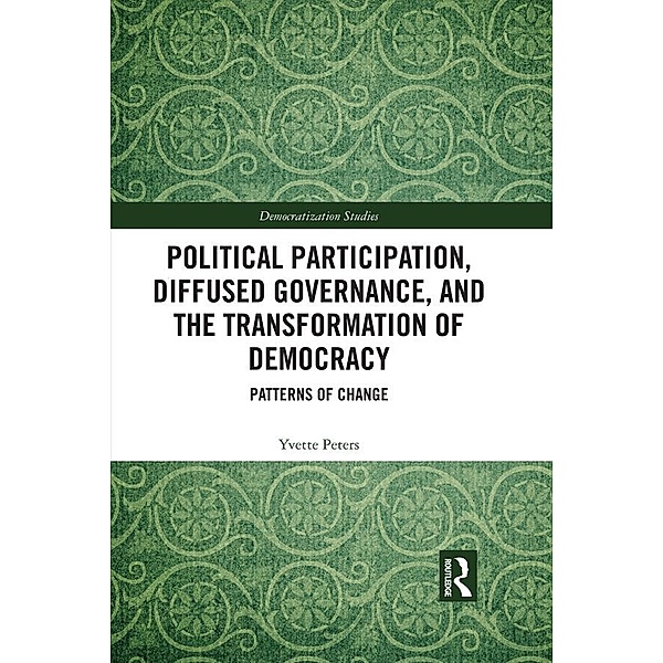 Political Participation, Diffused Governance, and the Transformation of Democracy, Yvette Peters