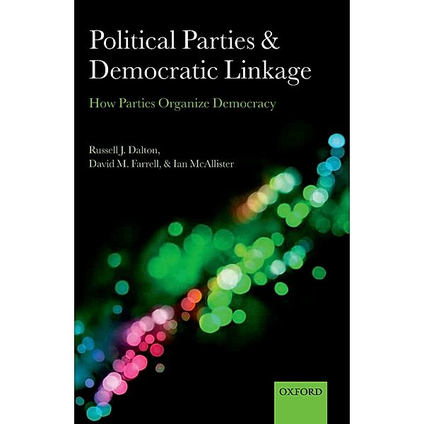 Political Parties and Democratic Linkage, Russell J. Dalton, David M. Farrell, Ian McAllister