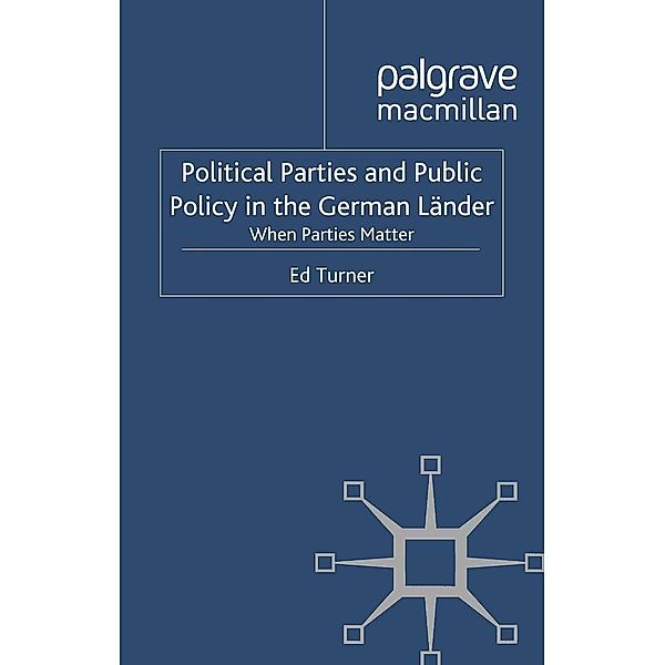 Political Parties and Public Policy in the German Länder / New Perspectives in German Political Studies, E. Turner