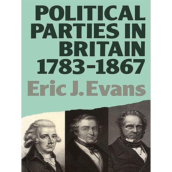 Political Parties in Britain 1783-1867, Eric J. Evans