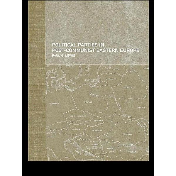 Political Parties in Post-Communist Eastern Europe, Paul Lewis