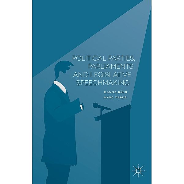 Political Parties, Parliaments and Legislative Speechmaking, H. Bäck, M. Debus