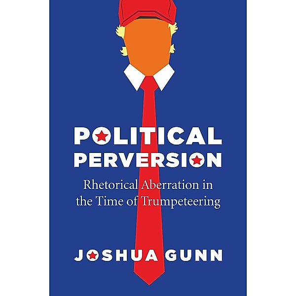 Political Perversion, Joshua Gunn