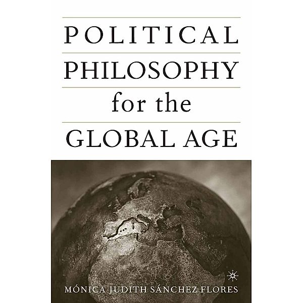 Political Philosophy for the Global Age, M. Sanchez-Flores, Kenneth A. Loparo