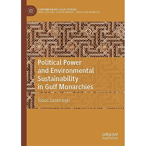 Political Power and Environmental Sustainability in Gulf Monarchies, Tobias Zumbraegel