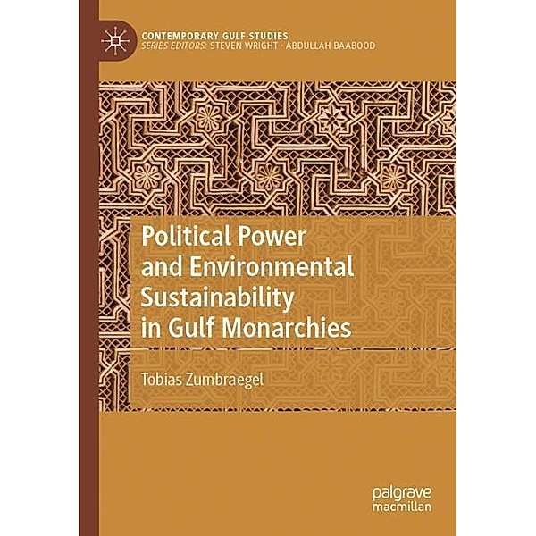 Political Power and Environmental Sustainability in Gulf Monarchies, Tobias Zumbraegel