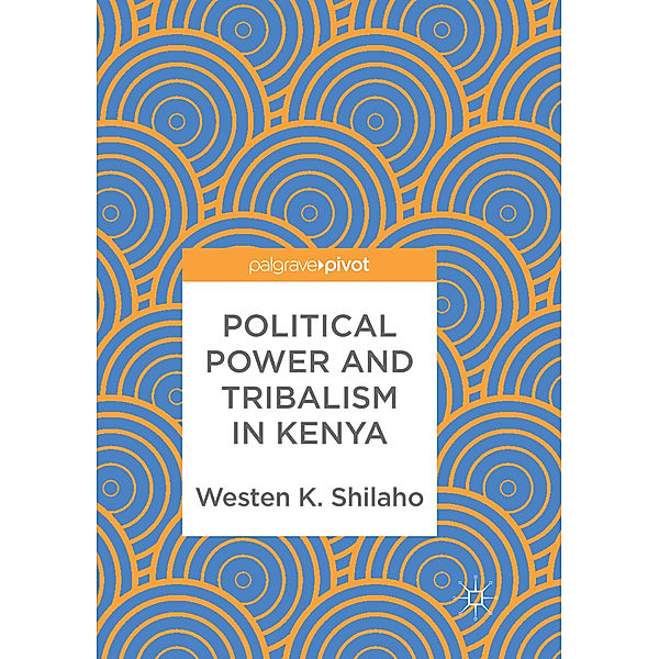 Political Power and Tribalism in Kenya, Westen K. Shilaho