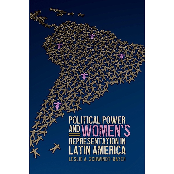 Political Power and Women's Representation in Latin America, Leslie A. Schwindt-Bayer