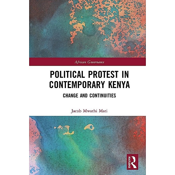 Political Protest in Contemporary Kenya, Jacob Mwathi Mati