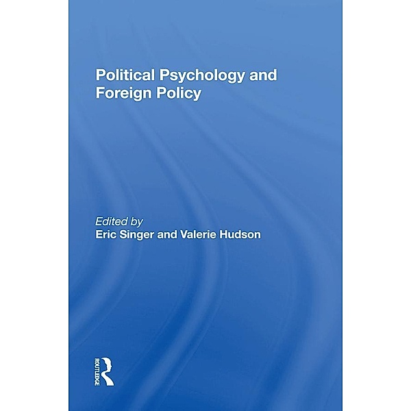 Political Psychology And Foreign Policy, Eric Singer, Valerie M Hudson
