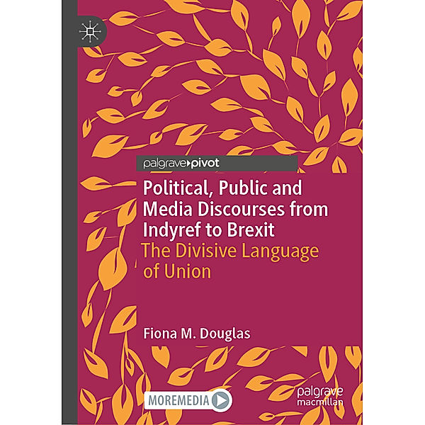 Political, Public and Media Discourses from Indyref to Brexit, Fiona M. Douglas