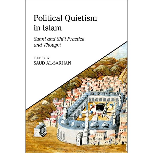 Political Quietism in Islam / King Faisal Center for Research and Islamic Studies Series