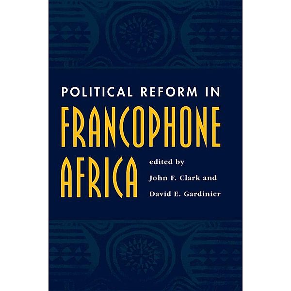 Political Reform In Francophone Africa, John F Clark