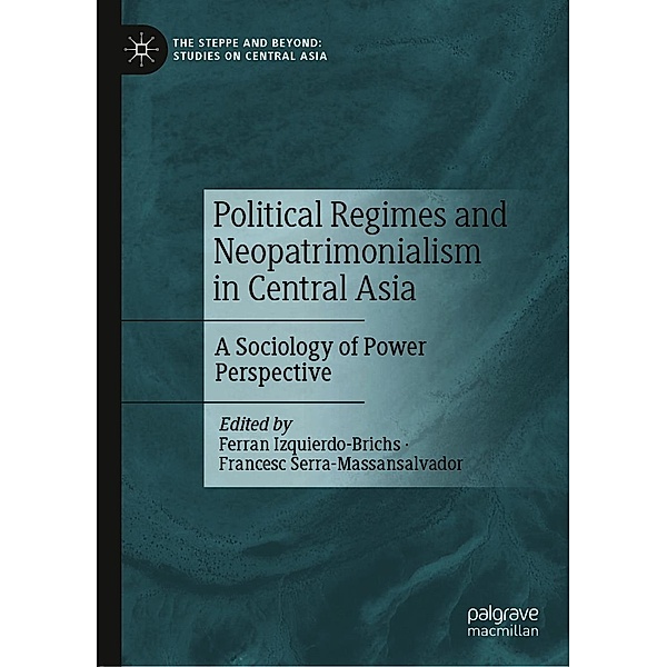 Political Regimes and Neopatrimonialism in Central Asia / The Steppe and Beyond: Studies on Central Asia