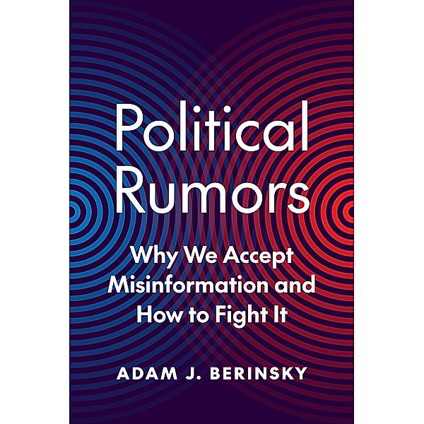 Political Rumors / Princeton Studies in Political Behavior Bd.18, Adam J. Berinsky