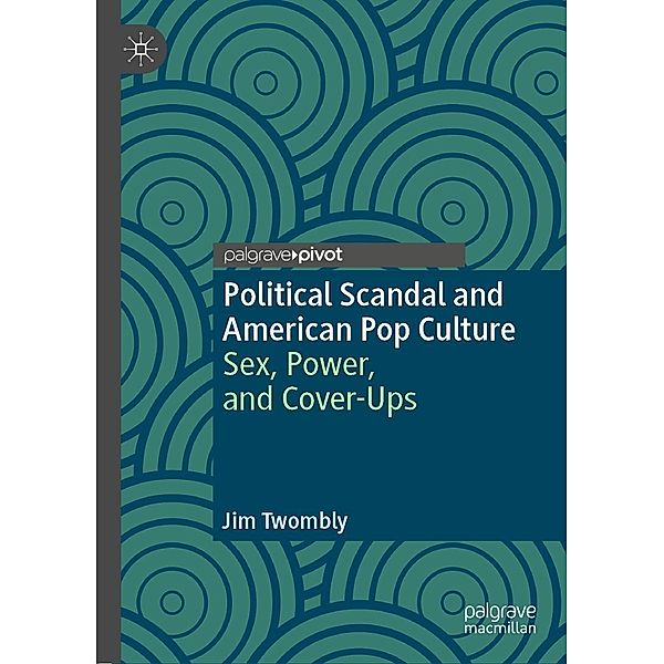 Political Scandal and American Pop Culture / Psychology and Our Planet, Jim Twombly